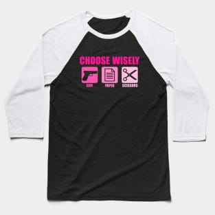 Choose Wisely Gun Paper Scissors Funny Gun Owner Baseball T-Shirt